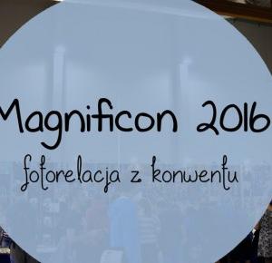 Magnificon 2016 - fotorelacja z konwentu